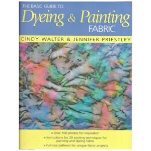 Boek: The Basic Guide to Dyeing & Painting Fabric